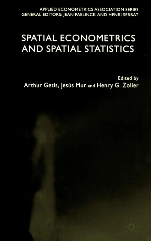 Spatial Econometrics and Spatial Statistics (Applied Econometrics Association Series)