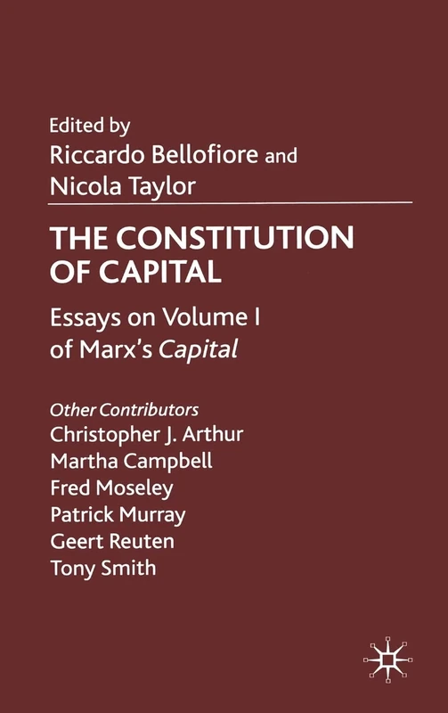 The Constitution of Capital: Essays on Volume 1 of Marx's Capital