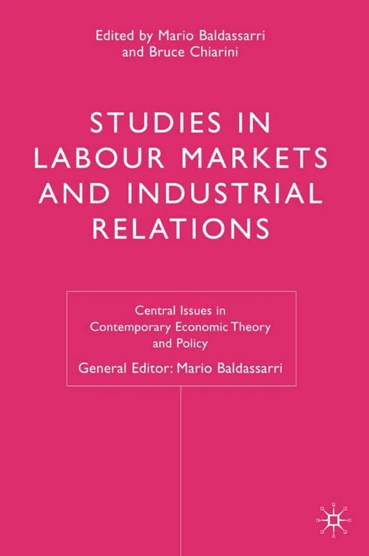 Studies in Labour Markets and Industrial Relations (Central Issues in Contemporary Economic Theory and Policy)