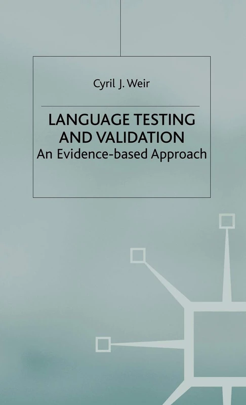 Language Testing and Validation: An Evidence-Based Approach (Research and Practice in Applied Linguistics)