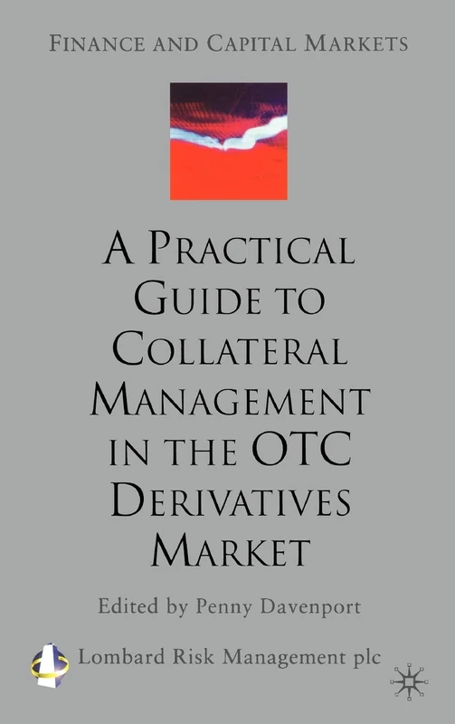 A Practical Guide to Collateral Management in the OTC Derivatives Market (Finance and Capital Markets Series)