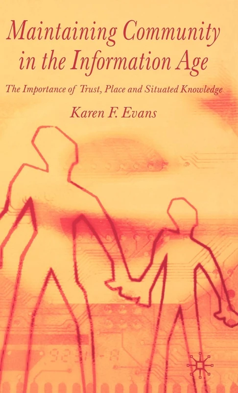 Maintaining Community in the Information Age: The Importance of Trust, Place and Situated Knowledge - Image 1