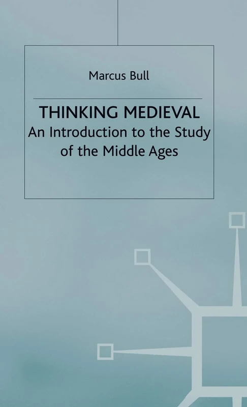 Thinking Medieval: An Introduction to the Study of the Middle Ages
