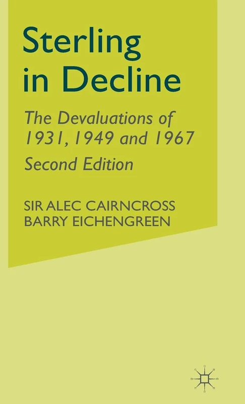 Sterling in Decline: The Devaluations of 1931, 1949 and 1967