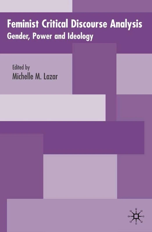 Feminist Critical Discourse Analysis: Gender, Power and Ideology in Discourse