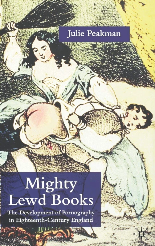 Mighty Lewd Books: The Development of Pornography in Eighteenth-Century England - Image 1