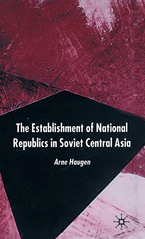 The Establishment of National Republics in Soviet Central Asia