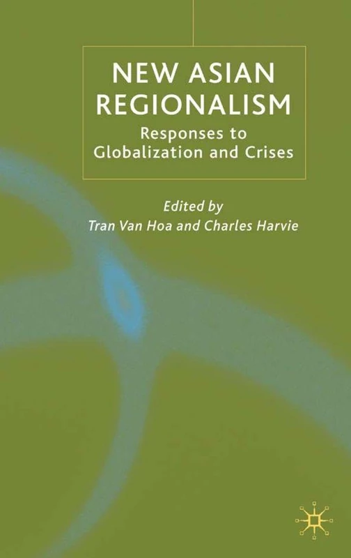 New Asian Regionalism: Responses to Globalisation and Crises