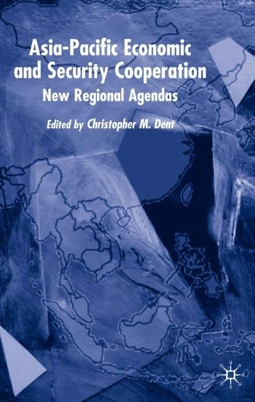 Asia-Pacific Economic and Security Co-operation: New Regional Agendas