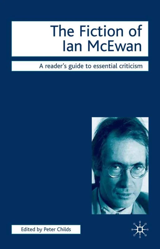 The Fiction of Ian McEwan: 15 (Readers' Guides to Essential Criticism)
