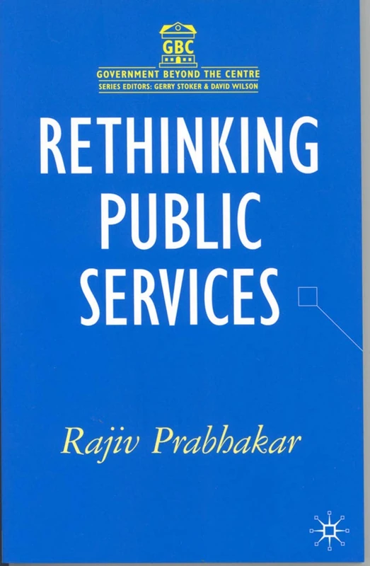 Rethinking Public Services: 36 (Government beyond the Centre)