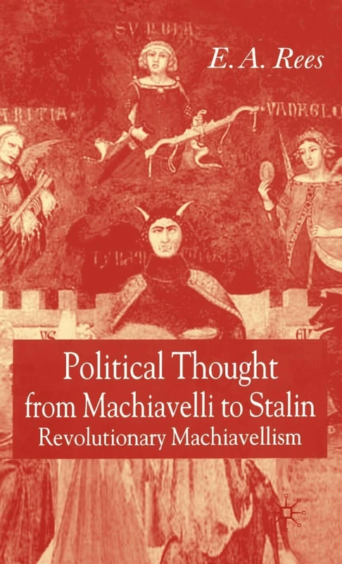 Political Thought From Machiavelli to Stalin: Revolutionary Machiavellism
