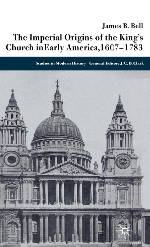 The Imperial Origins of the King's Church in Early America 1607-1783 (Studies in Modern History)