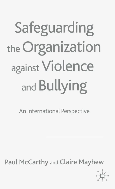 Safeguarding the Organization Against Violence and Bullying: An International Perspective