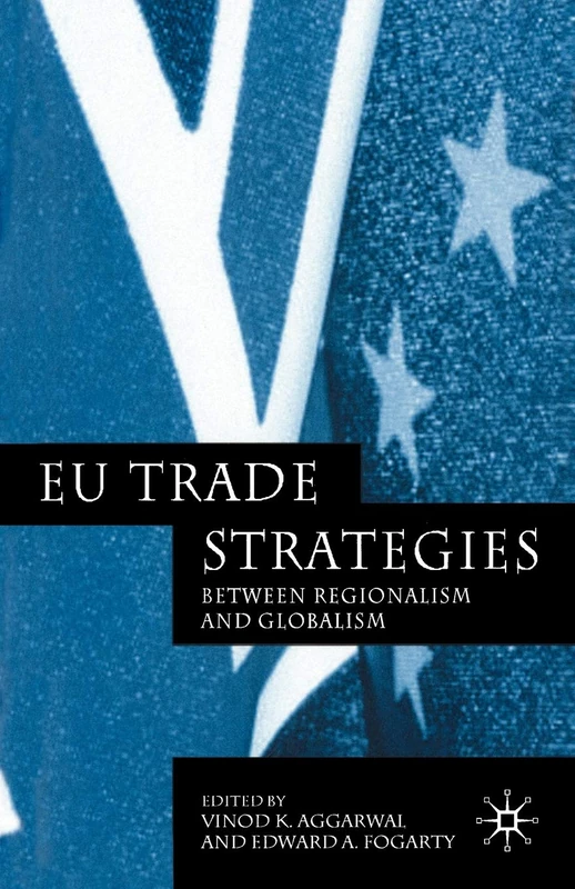 EU Trade Strategies: Regionalism and Globalism