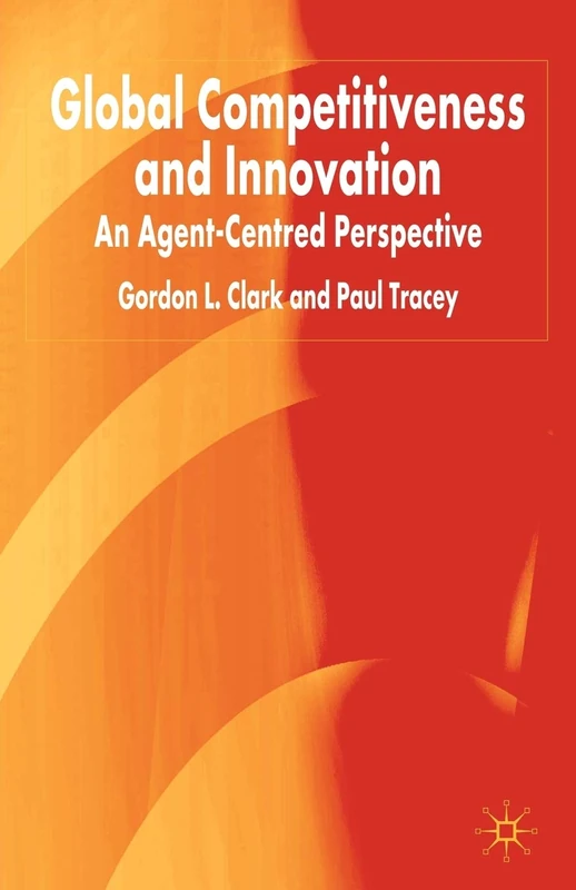 Global Competitiveness and Innovation: An Agent-Centered Perspective