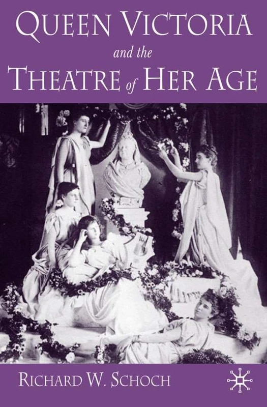 Queen Victoria and the Theatre of Her Age