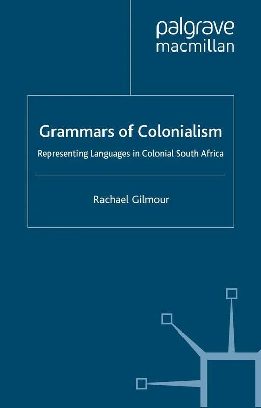 Grammars of Colonialism: Representing Languages in Colonial South Africa - Image 1