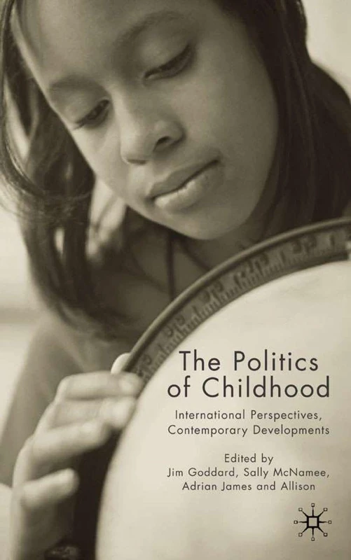 The Politics of Childhood: International Perspectives, Contemporary Developments