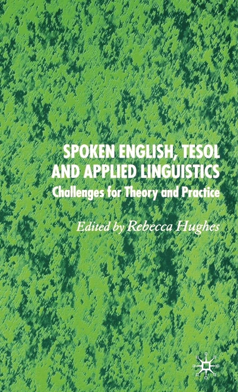 Spoken English, TESOL and Applied Linguistics: Challenges for Theory and Practice