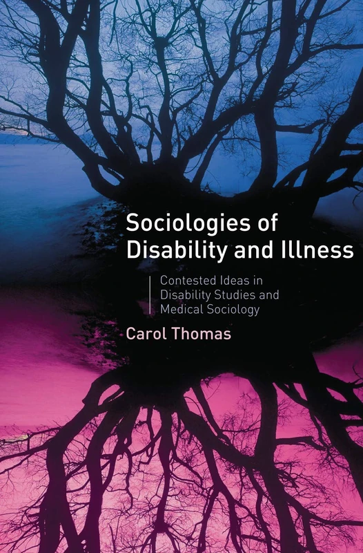 Sociologies of Disability and Illness: Contested Ideas in Disability Studies and Medical Sociology - Image 1