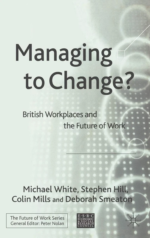 Managing To Change?: British Workplaces and the Future of Work