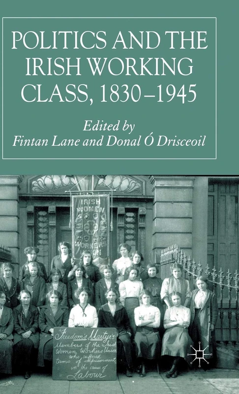 Politics and the Irish Working Class, 1830–1945