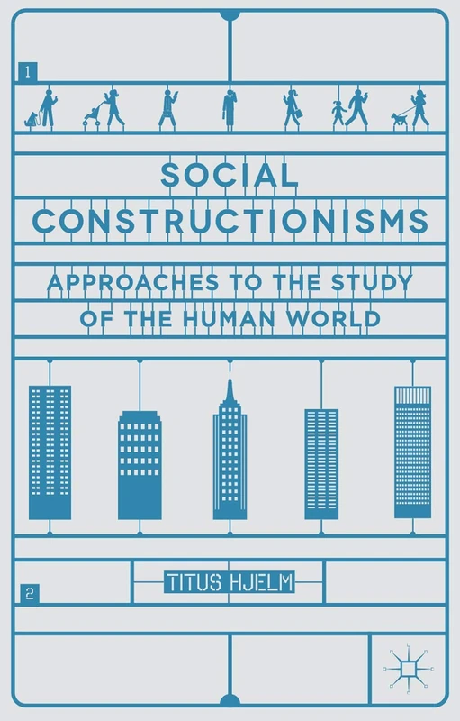 Social Constructionisms: Approaches to the Study of the Human World