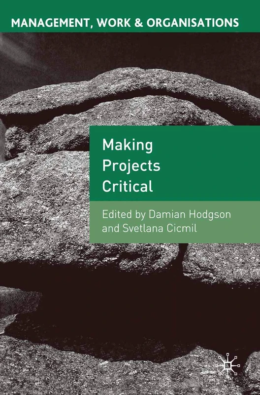Making Projects Critical: 36 (Management, Work and Organisations)