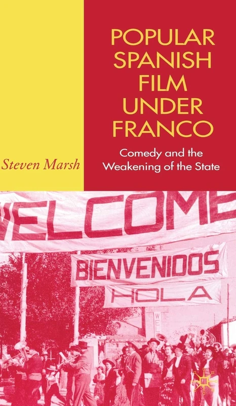 Popular Spanish Film Under Franco: Comedy and the Weakening of the State