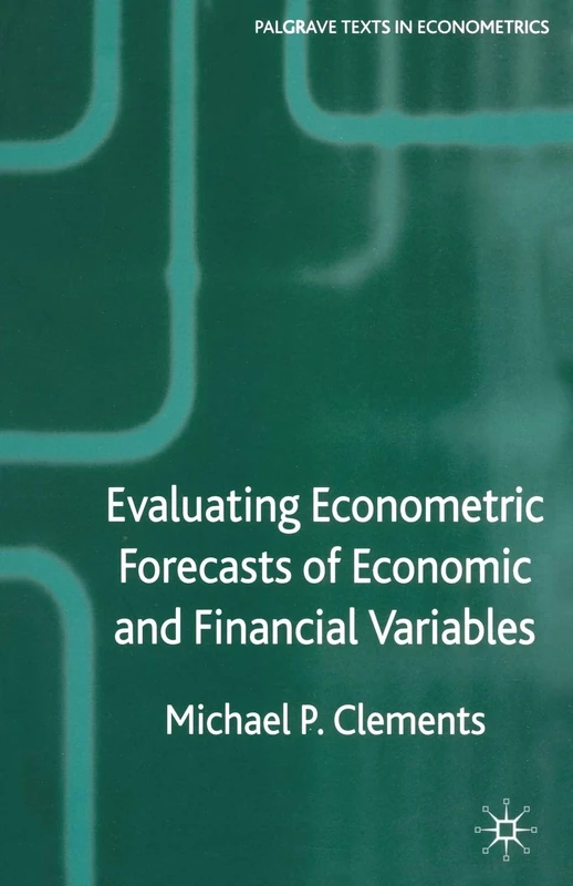 Evaluating Econometric Forecasts of Economic and Financial Variables (Palgrave Texts in Econometrics)