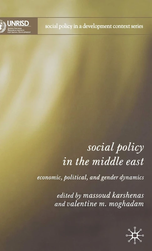Social Policy in the Middle East: Economic, Political, and Gender Dynamics (Social Policy in a Development Context)