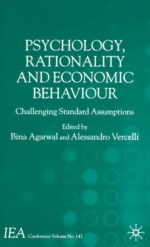 Psychology, Rationality and Economic Behaviour: Challenging Standard Assumptions (International Economic Association Series)