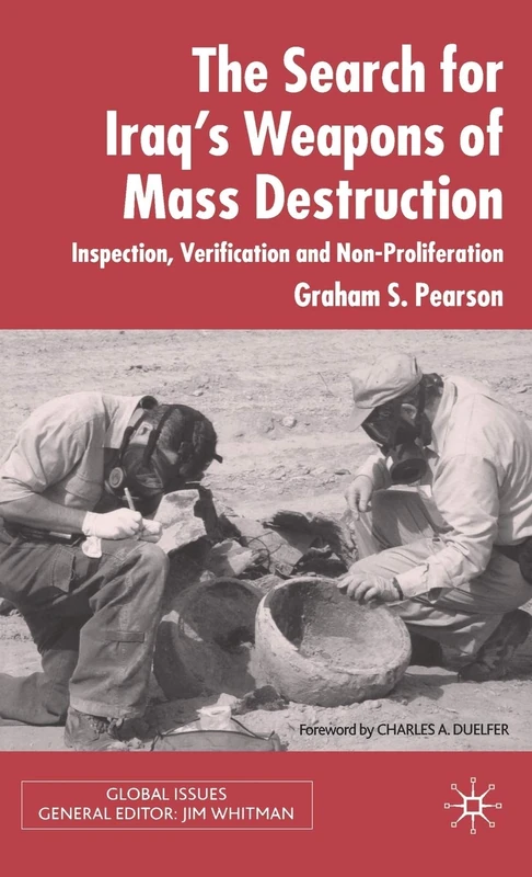 The Search For Iraq's Weapons of Mass Destruction: Inspection, Verification and Non-Proliferation (Global Issues)