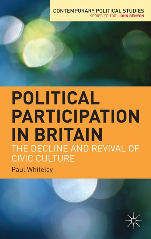 Political Participation in Britain: The Decline and Revival of Civic Culture: 16 (Contemporary Political Studies)