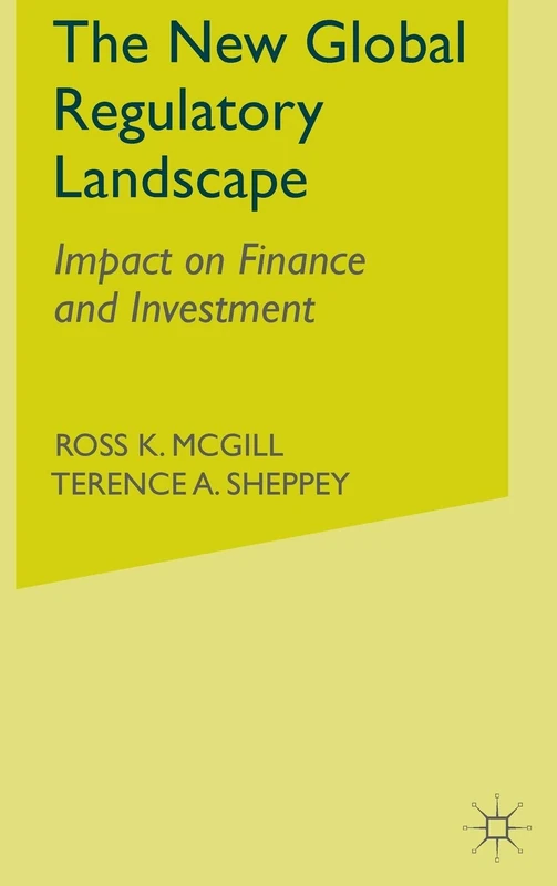 The New Global Regulatory Landscape: Impact on Finance and Investment (Finance and Capital Markets Series)