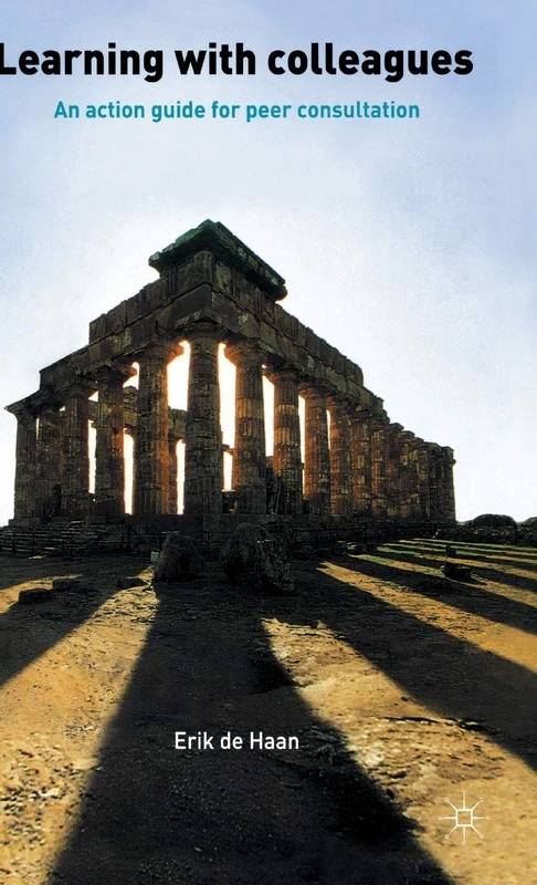 Learning With Colleagues: An Action Guide For Peer Consultation