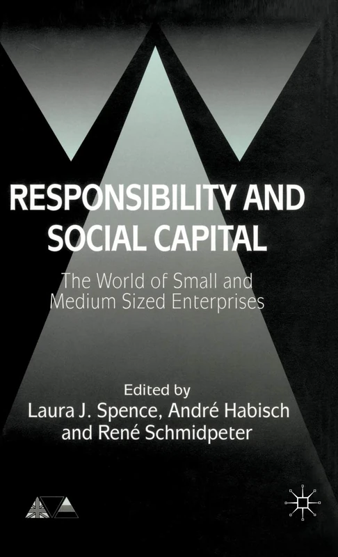 Responsibility and Social Capital: The World of Small and Medium Sized Enterprises (Anglo-German Foundation)