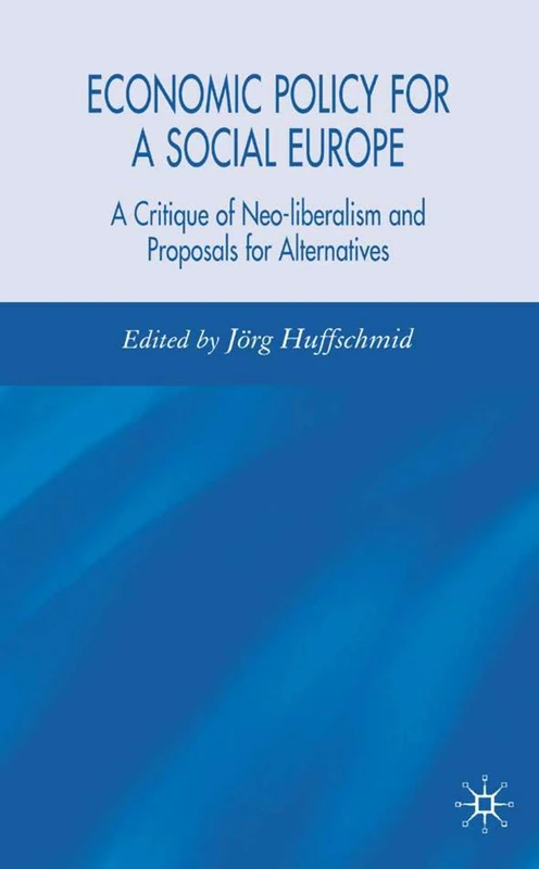 Economic Policy for a Social Europe: A Critique of Neo-liberalism and Proposals for Alternatives