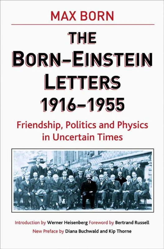 Born-Einstein Letters, 1916-1955: Friendship, Politics and Physics in Uncertain Times (Macmillan Science)