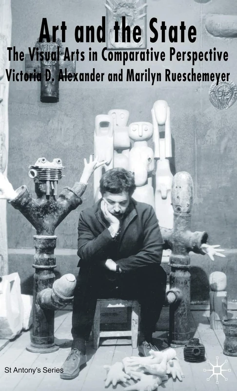Art and the State: The Visual Arts in Comparative Perspective (St Antony's Series)