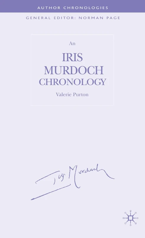 An Iris Murdoch Chronology (Author Chronologies Series)