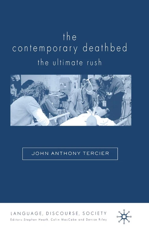 The Contemporary Deathbed: The Ultimate Rush (Language, Discourse, Society)