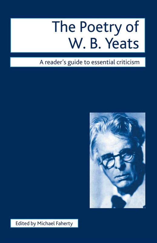 The Poetry of W.B. Yeats: 78 (Readers' Guides to Essential Criticism)
