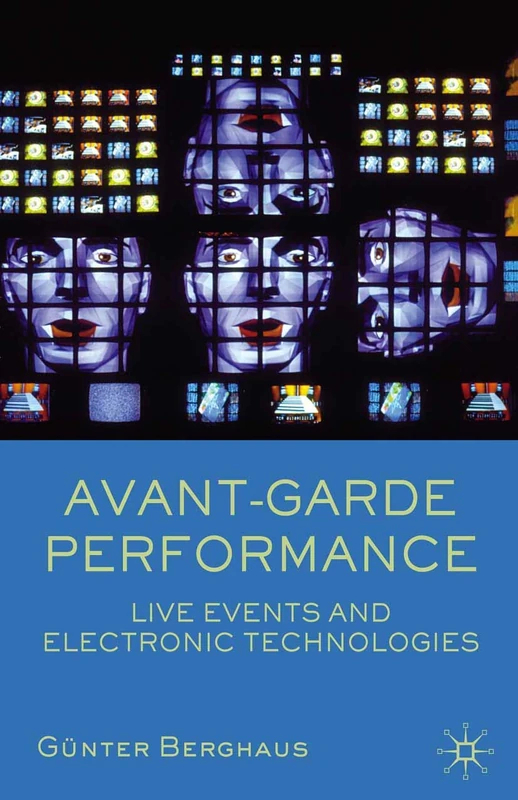 Avant-garde Performance: Live Events And Electronic Technologies