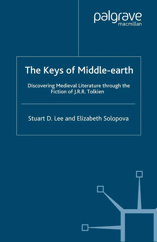 The Keys of Middle-earth: Discovering Medieval Literature Through the Fiction of J.R.R. Tolkien