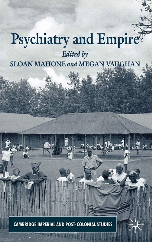 Psychiatry and Empire (Cambridge Imperial and Post-Colonial Studies)