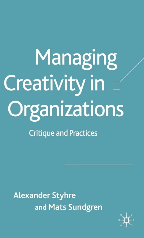 Managing Creativity in Organizations: Critique and Practices