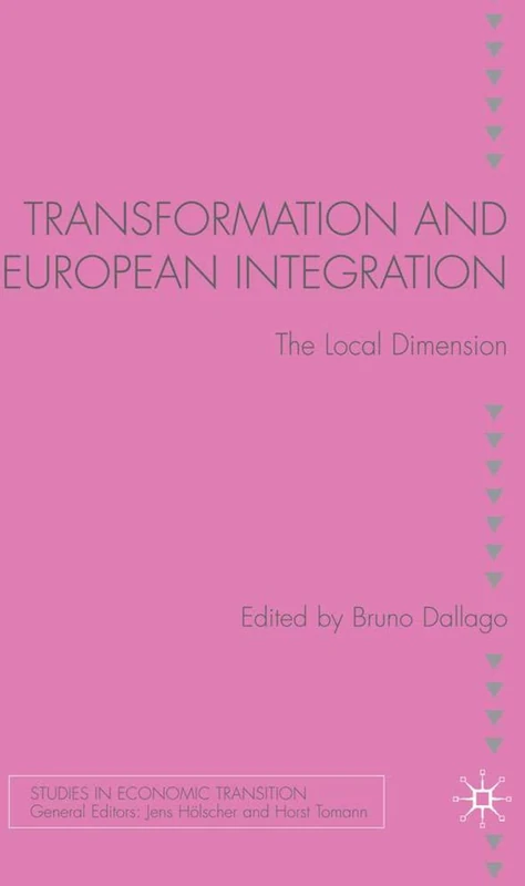 Transformation and European Integration: The Local Dimension (Studies in Economic Transition)