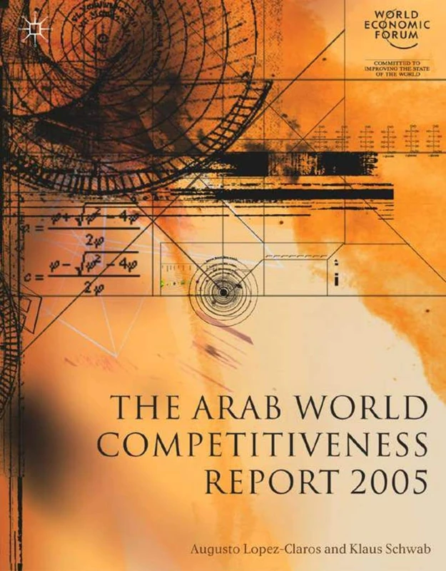The Arab World Competitiveness Report 2005 (World Economic Forum Reports)